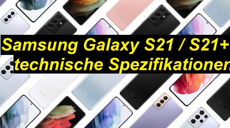 Samsung Galaxy S21 und S21+ technische Spezifikationen - SeppelPower