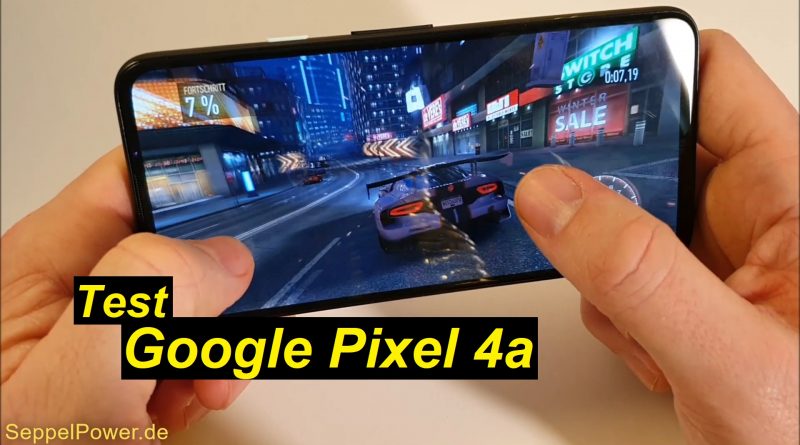 das Google Pixel 4a ausführlich getestet - SeppelPower