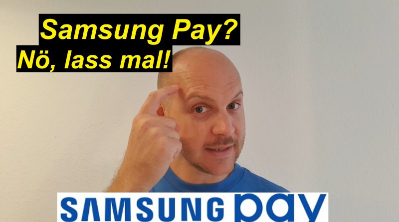 Warum ich (aktuell) kein Samsung Pay verwende - SeppelPower