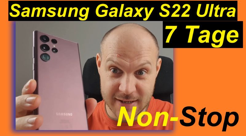 Meine bunten Erfahrungen mit dem Samsung Galaxy S22 Ultra. Bericht nach 7 Tagen.