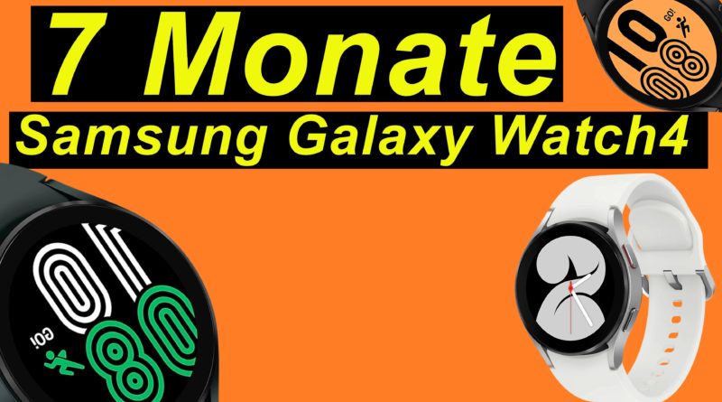 7 Monate mit der Samsung Galaxy Watch 4 - Langzeit Testbericht (Watch4)