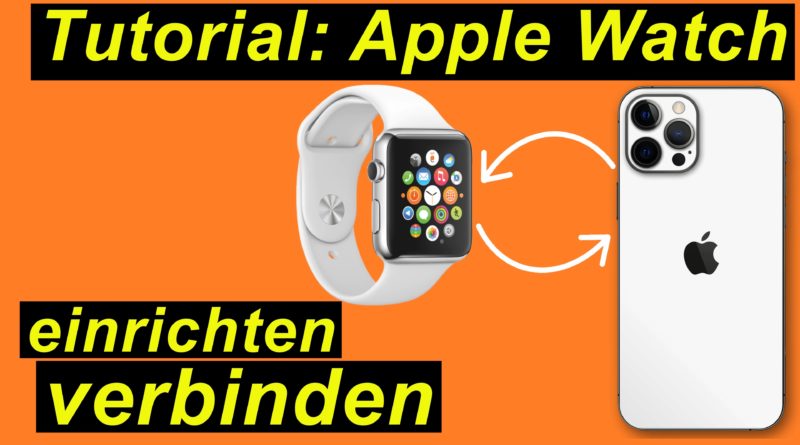 Tutorial ausführlich: Apple Watch einrichten und verbinden mit dem iPhone