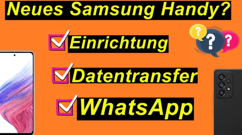Tutorial: Neues Samsung Handy? Einrichtung, Datentransfer, WhatsApp. Galaxy A53