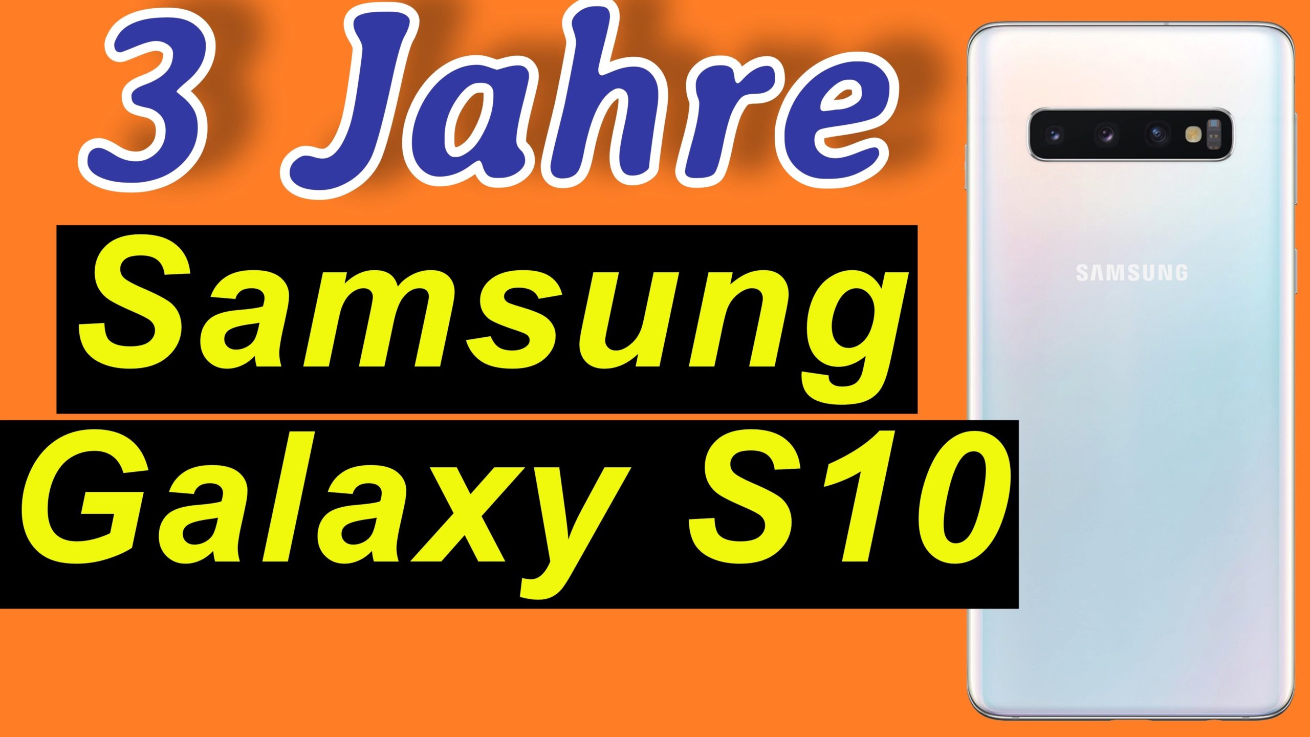 3 Jahre Samsung Galaxy S10. Ultimativer Erfahrungsbericht