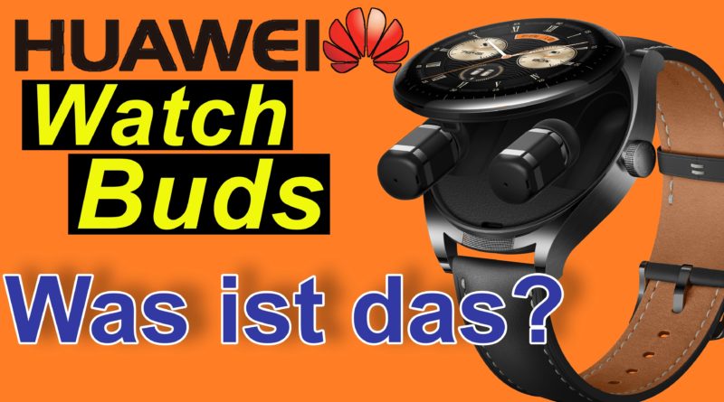 Huawei Watch Buds - euer Ernst? Really?