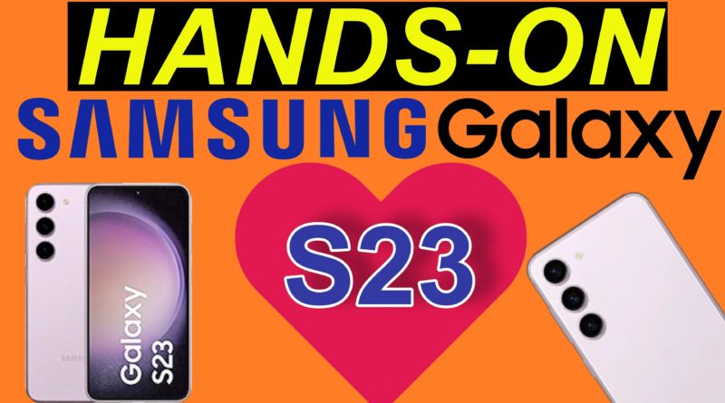 Samsung Galaxy S23 - angekommen, ausgepackt, verliebt