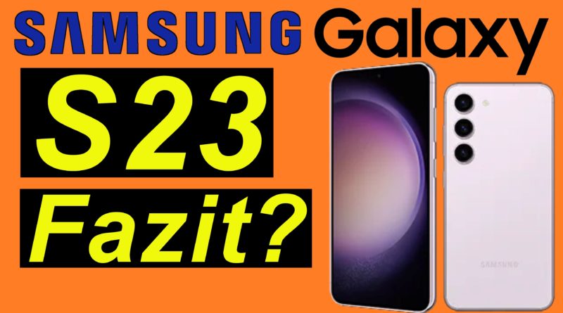 Samsung Galaxy S23 - das 96 Stunden Fazit