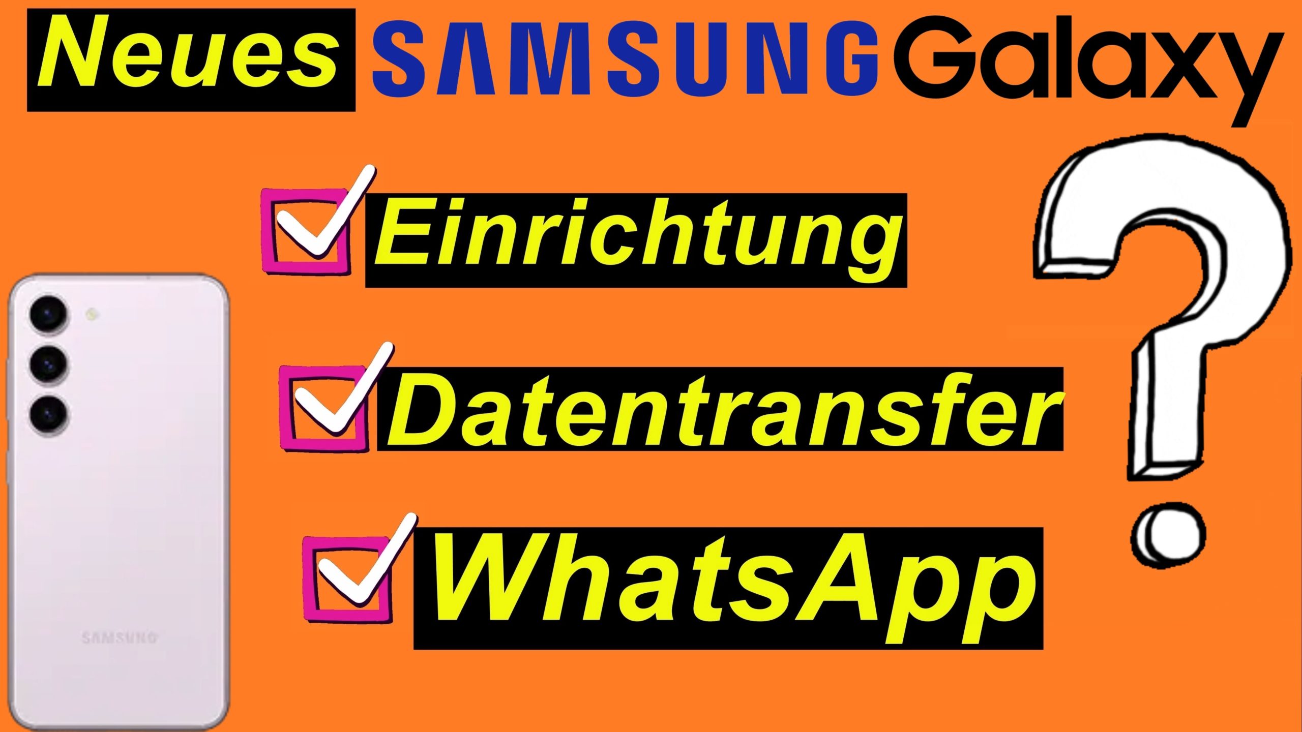 Tutorial: Neues Samsung Handy? Einrichtung, Datentransfer, WhatsApp. Galaxy S23