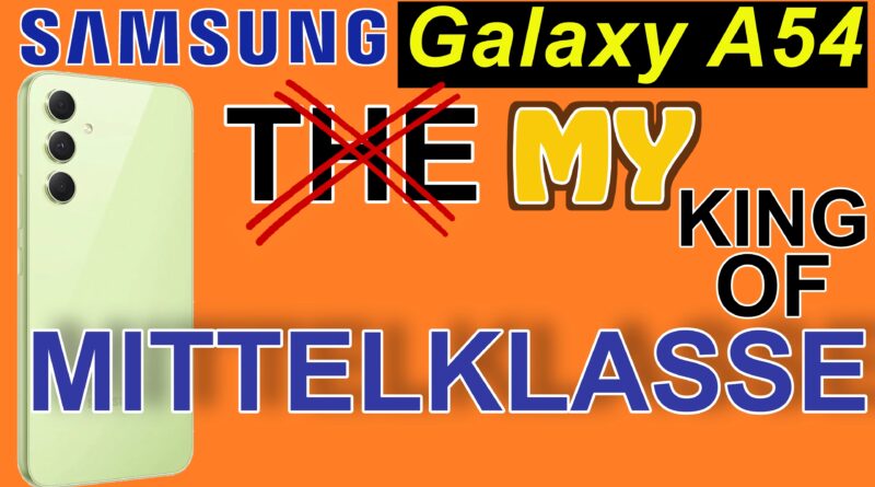 Samsung Galaxy A54 - Speerspitze der Mittelklasse