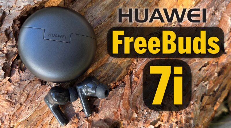 Huawei FreeBuds 7i - messbarer Fortschritt